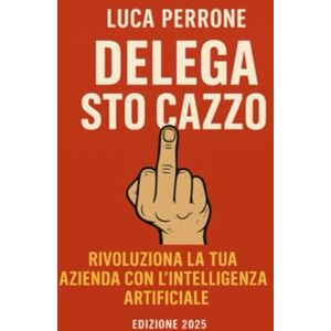 perrone, luca Delega sto cazzo: L’Intelligenza Artificiale non è una moda: è la più grande rivoluzione tecnologica dopo Internet. perrone, luca Delega sto cazzo: L’Intelligenza Artificiale non è una moda: è la più grande rivoluzione tecnologica dopo Internet.