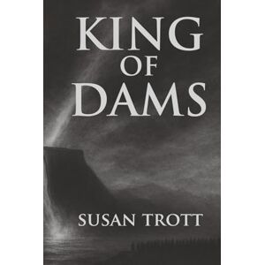 Trott, Susan King of Dams Trott, Susan King of Dams