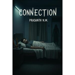 N.M, Prasanth Connection: A psychological horror of grief, loss, and a mother’s ghost that returns colder each night, feeding on the pain her son tries to forget. N.M, Prasanth Connection: A psychological horror of grief, loss, and a mother’s ghost that returns colder each night, feeding on the pain her son tries to forget.