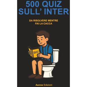 Edizioni, Aenne 500 quiz sull'Inter da risolvere mentre fai la cacca Edizioni, Aenne 500 quiz sull'Inter da risolvere mentre fai la cacca