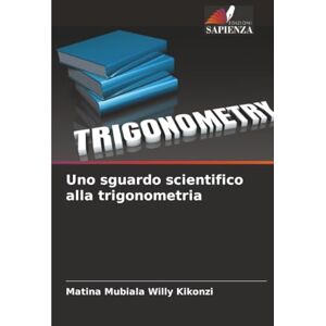Kikonzi, Matina Mubiala Willy Uno sguardo scientifico alla trigonometria Kikonzi, Matina Mubiala Willy Uno sguardo scientifico alla trigonometria