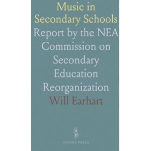 Will, Earhart Music in Secondary Schools: Report by the NEA Commission on Secondary Education Reorganization Will, Earhart Music in Secondary Schools: Report by the NEA Commission on Secondary Education Reorganization