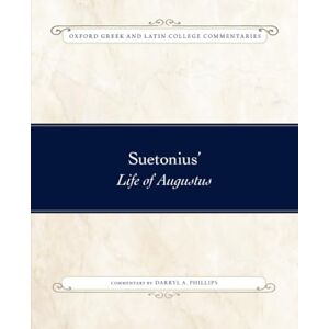 Philips Suetonius' Life of Augustus (OXF GREEK LATIN COLLEGE COMMENT SERIES) Philips Suetonius' Life of Augustus (OXF GREEK LATIN COLLEGE COMMENT SERIES)