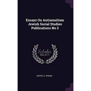 Pinson, Koppel S Essays On Antisemitism Jewish Social Studies Publications No 2 Pinson, Koppel S Essays On Antisemitism Jewish Social Studies Publications No 2