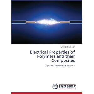 Bánhegyi, György Electrical Properties of Polymers and their Composites: Applied Materials Research Bánhegyi, György Electrical Properties of Polymers and their Composites: Applied Materials Research