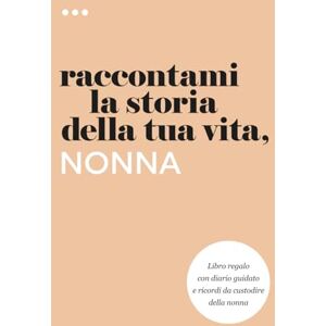 About Me, Questions Raccontami la storia della tua vita, nonna: Libro regalo con diario guidato e ricordi da custodire della nonna (Libri della serie Raccontami la storia della tua vita) About Me, Questions Raccontami la storia della tua vita, nonna: Libro regalo con diario guidato e ricordi da custodire della nonna (Libri della serie Raccontami la storia della tua vita)
