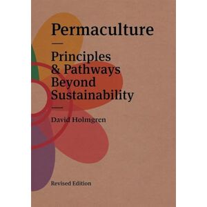 Holmgren, David Permaculture: Principles & Pathways Beyond Sustainability Holmgren, David Permaculture: Principles & Pathways Beyond Sustainability