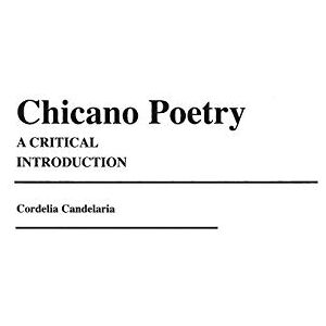 Candelaria, Cordelia Chávez Chicano Poetry: A Critical Introduction Candelaria, Cordelia Chávez Chicano Poetry: A Critical Introduction