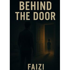 fAIzi, fAIzi Behind The Door: Every corner hides a truth. Every truth hides a monster. fAIzi, fAIzi Behind The Door: Every corner hides a truth. Every truth hides a monster.