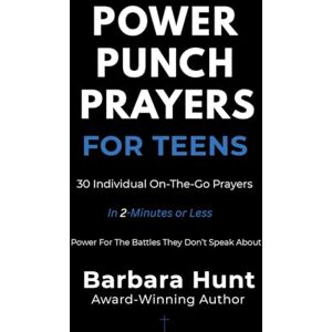 Hunt, Barbara Power Punch Prayers For Teens: 30 Individual On-The-Go Prayers In 2-Minutes or Less Hunt, Barbara Power Punch Prayers For Teens: 30 Individual On-The-Go Prayers In 2-Minutes or Less