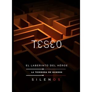 (SILENOS), La Tejedora de Mundos TESEO: El Laberinto del Héroe (Mitología Griega) (SILENOS), La Tejedora de Mundos TESEO: El Laberinto del Héroe (Mitología Griega)