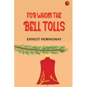 Ernest Hemingway For Whom the Bell Tolls Ernest Hemingway For Whom the Bell Tolls