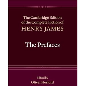 James, Henry The Prefaces (The Cambridge Edition of the Complete Fiction of Henry James) James, Henry The Prefaces (The Cambridge Edition of the Complete Fiction of Henry James)