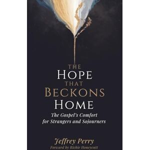 Perry, Jeffrey The Hope That Beckons Home: The Gospel’s Comfort for Strangers and Sojourners: A Pastoral Commentary on 1 Peter Perry, Jeffrey The Hope That Beckons Home: The Gospel’s Comfort for Strangers and Sojourners: A Pastoral Commentary on 1 Peter