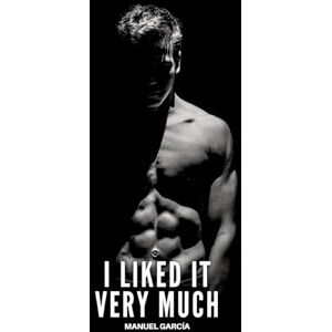 García, Manuel I liked it very much: Gay Erotic Stories of Extreme Sex for Mature Men García, Manuel I liked it very much: Gay Erotic Stories of Extreme Sex for Mature Men