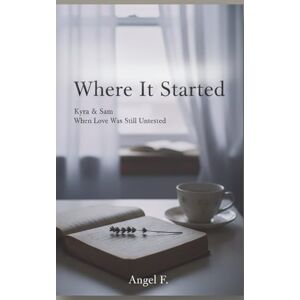 F, Angel Where It Started: Kyra & Sam, When Love Was Still Untested (The One (Limited Editions) F, Angel Where It Started: Kyra & Sam, When Love Was Still Untested (The One (Limited Editions)