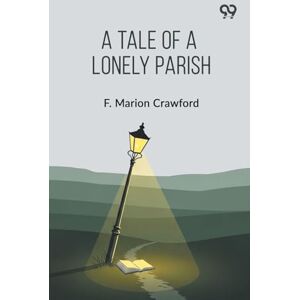 Crawford, F. Marion A Tale Of A Lonely Parish Crawford, F. Marion A Tale Of A Lonely Parish