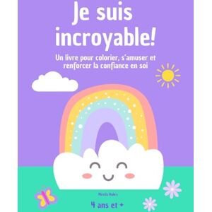 Aubry, Mirella Je suis incroyable: Un livre pour colorier, s’exprimer et renforcer la confiance en soi ! Aubry, Mirella Je suis incroyable: Un livre pour colorier, s’exprimer et renforcer la confiance en soi !