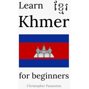 Panaretos, Christopher Learn Khmer: for beginners (Languages) Panaretos, Christopher Learn Khmer: for beginners (Languages)