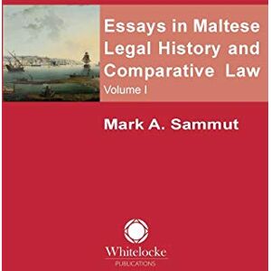 Essays in Maltese Legal History and Comparative Law 2017: Volume 1 Essays in Maltese Legal History and Comparative Law 2017: Volume 1