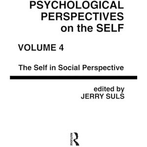 Psychological Perspectives on the Self, Volume 4: the Self in Social Perspective Psychological Perspectives on the Self, Volume 4: the Self in Social Perspective