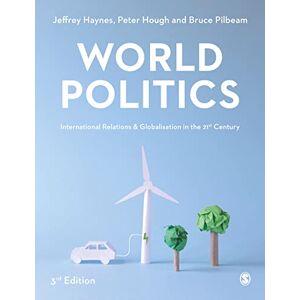 Haynes, Jeffrey World Politics: International Relations and Globalisation in the 21st Century Haynes, Jeffrey World Politics: International Relations and Globalisation in the 21st Century