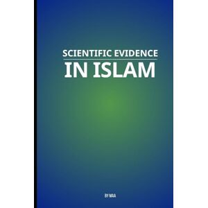 AA, M Scientific Evidence in Islam AA, M Scientific Evidence in Islam
