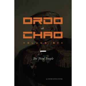 Livingstone, David Ordo ab Chao: Volume Six: The Third Temple Livingstone, David Ordo ab Chao: Volume Six: The Third Temple