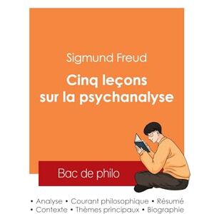 Freud, Sigmund Réussir son Bac de philosophie 2025 : Analyse de l'essai Cinq leçons sur la psychanalyse de Sigmund Freud Freud, Sigmund Réussir son Bac de philosophie 2025 : Analyse de l'essai Cinq leçons sur la psychanalyse de Sigmund Freud