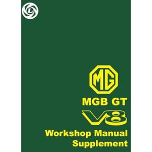MG Cars Ltd. MG MGB GT V8 Workshop Manual Supplement: Owners Manual (Official Handbooks) MG Cars Ltd. MG MGB GT V8 Workshop Manual Supplement: Owners Manual (Official Handbooks)