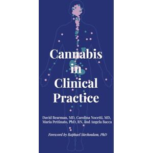 Bearman MD, David Cannabis in Clinical Practice: A Primer on the Endocannabinoid System and Herbal Therapy for Patients and Their Healthcare Professionals Bearman MD, David Cannabis in Clinical Practice: A Primer on the Endocannabinoid System and Herbal Therapy for Patients and Their Healthcare Professionals