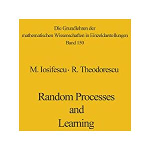 Iosifescu, Marius Random Processes and Learning: 150 (Grundlehren der mathematischen Wissenschaften, 150) Iosifescu, Marius Random Processes and Learning: 150 (Grundlehren der mathematischen Wissenschaften, 150)
