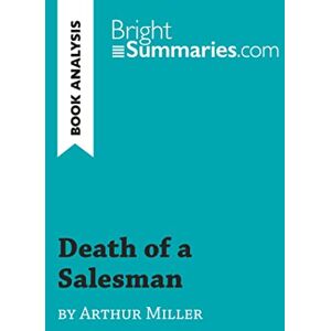 Summaries, Bright Death of a Salesman by Arthur Miller (Book Analysis): Detailed Summary, Analysis and Reading Guide (BrightSummaries.com) Summaries, Bright Death of a Salesman by Arthur Miller (Book Analysis): Detailed Summary, Analysis and Reading Guide (BrightSummaries.com)