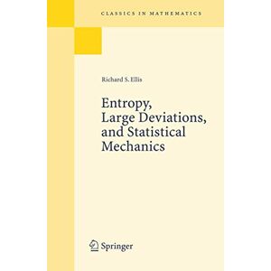 Ellis, Richard S. Entropy, Large Deviations, and Statistical Mechanics (Classics in Mathematics) Ellis, Richard S. Entropy, Large Deviations, and Statistical Mechanics (Classics in Mathematics)