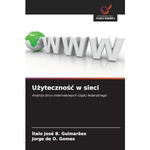 Guimarães, Ítalo José B Użytecznośc w sieci: Analiza stron internetowych rz¿du federalnego Guimarães, Ítalo José B Użytecznośc w sieci: Analiza stron internetowych rz¿du federalnego