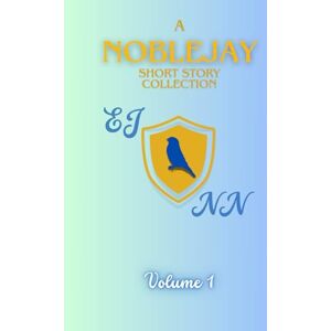 Jay, Ellie A NobleJay Short Story Collection: Volume 1 (NobleJay's Short Story Collections) Jay, Ellie A NobleJay Short Story Collection: Volume 1 (NobleJay's Short Story Collections)