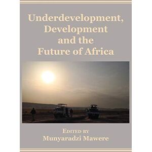Philosophy Underdevelopment, Development and the Future of Africa Philosophy Underdevelopment, Development and the Future of Africa