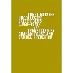 Meister, Ernst Uncollected Later Poems (1968–1979) Meister, Ernst Uncollected Later Poems (1968–1979)