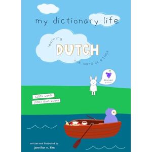 kim, jennifer n. my dictionary life: learning dutch one word at a time kim, jennifer n. my dictionary life: learning dutch one word at a time