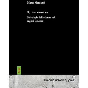 Mansouri, Mahsa Il potePsicologia delle donne nei regimi totalitari re silenzioso: Psicología de las mujeres en regímenes totalitarios Mansouri, Mahsa Il potePsicologia delle donne nei regimi totalitari re silenzioso: Psicología de las mujeres en regímenes totalitarios