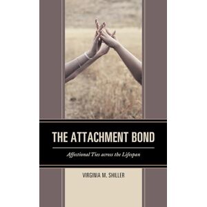 Lexington Books The Attachment Bond: Affectional Ties across the Lifespan Lexington Books The Attachment Bond: Affectional Ties across the Lifespan