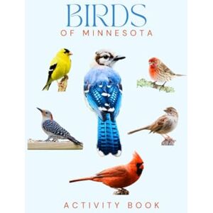 Doon, Ms Rey Birds of Minnesota Activity Book: A Young Explorer's Field Guide to the Backyard Birds of Minnesota (Minnesota Nature Explorer Series) Doon, Ms Rey Birds of Minnesota Activity Book: A Young Explorer's Field Guide to the Backyard Birds of Minnesota (Minnesota Nature Explorer Series)