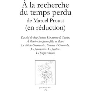 Proust, Marcel À la recherche du temps perdu, de Marcel Proust, (en réduction) Proust, Marcel À la recherche du temps perdu, de Marcel Proust, (en réduction)