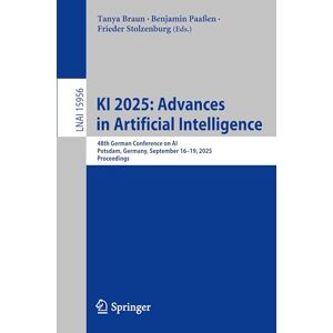 KI 2025: Advances in Artificial Intelligence: 48th German Conference on AI, Potsdam, Germany, September 16–19, 2025, Proceedings (Lecture Notes in Computer Science, 15956) KI 2025: Advances in Artificial Intelligence: 48th German Conference on AI, Potsdam, Germany, September 16–19, 2025, Proceedings (Lecture Notes in Computer Science, 15956)