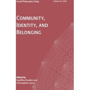 Multiple Community, Identity, and Belonging: Social Philosophy Today, Volume 41 (2025) Multiple Community, Identity, and Belonging: Social Philosophy Today, Volume 41 (2025)