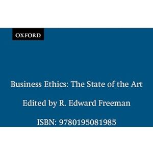 Freeman, R. Edward Business Ethics: The State of the Art (The ^Aruffin Business Ethics) Freeman, R. Edward Business Ethics: The State of the Art (The ^Aruffin Business Ethics)