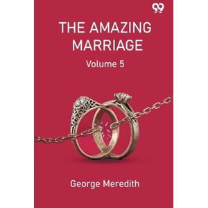 Meredith, George The Amazing Marriage Volume 5 Meredith, George The Amazing Marriage Volume 5