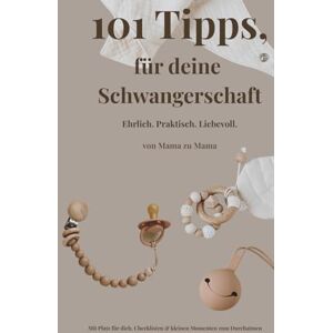 Björnskog, Ina 101 Tipps für deine Schwangerschaft – ehrlich, praktisch, liebevoll: Mit Checklisten, Erfahrungswerten & Herz geschrieben – für eine Schwangerschaft, ... dir passt mit kleinen Momenten zum Durchatmen Björnskog, Ina 101 Tipps für deine Schwangerschaft – ehrlich, praktisch, liebevoll: Mit Checklisten, Erfahrungswerten & Herz geschrieben – für eine Schwangerschaft, ... dir passt mit kleinen Momenten zum Durchatmen