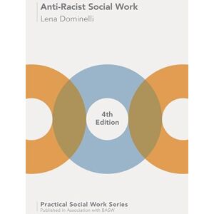 Dominelli, Lena Anti-Racist Social Work: 71 (Practical Social Work Series) Dominelli, Lena Anti-Racist Social Work: 71 (Practical Social Work Series)