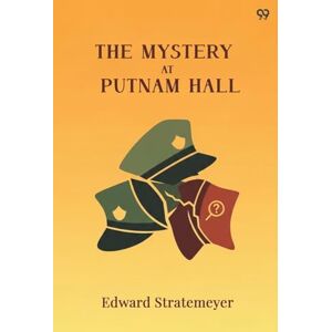 Stratemeyer, Edward The Mystery At Putnam HallOr The School Chums' Strange Discovery (Edition1) Stratemeyer, Edward The Mystery At Putnam HallOr The School Chums' Strange Discovery (Edition1)